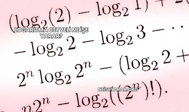 Logaritma Cetveli Ne İşe Yarar?