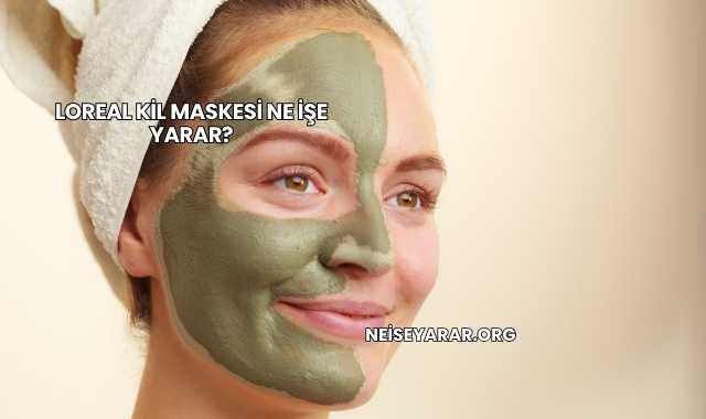 Loreal Kil Maskesi Ne İşe Yarar?