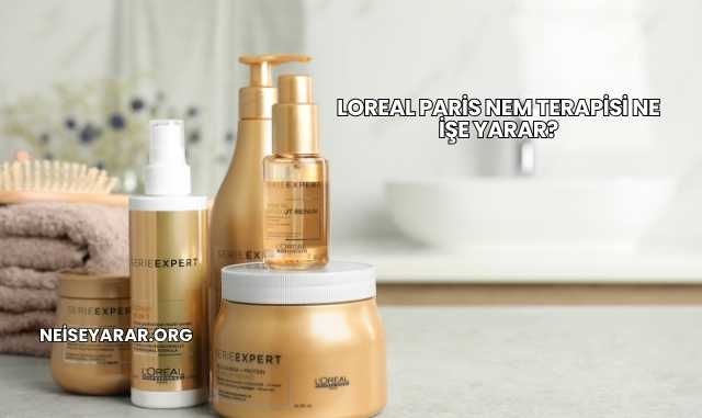 Loreal Paris Nem Terapisi Ne İşe Yarar?