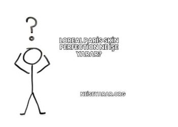 Loreal Paris Skin Perfection Ne İşe Yarar?
