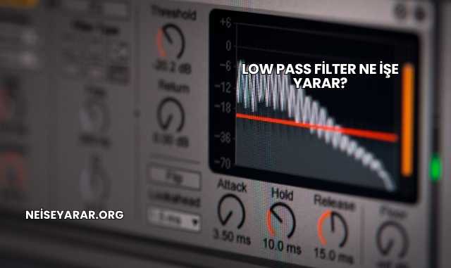 Low Pass Filter Ne İşe Yarar?