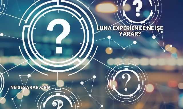 Luna Experience Ne İşe Yarar?