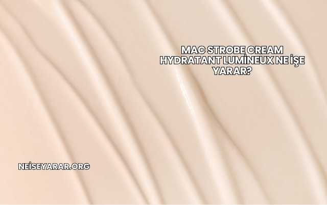 Mac Strobe Cream Hydratant Lumineux Ne İşe Yarar?