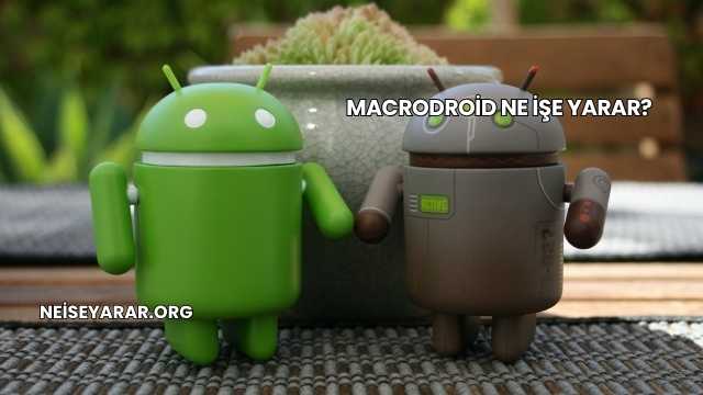 Macrodroid Ne İşe Yarar?