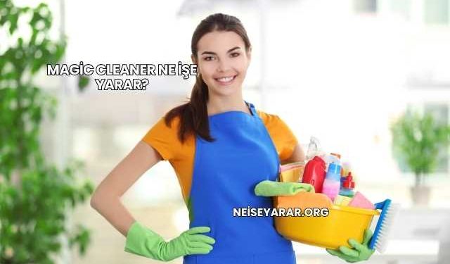 Magic Cleaner Ne İşe Yarar?