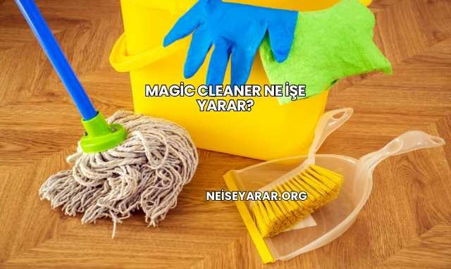 Magic Cleaner Ne İşe Yarar?