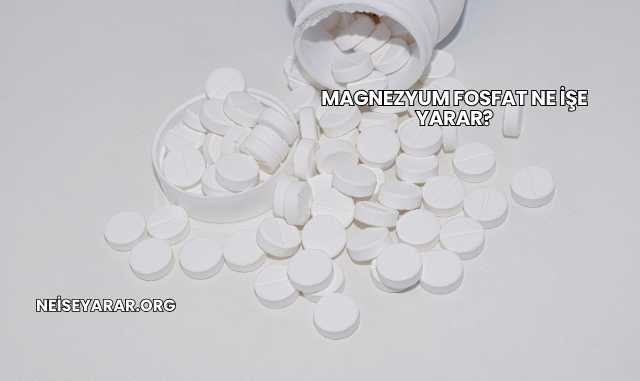 Magnezyum Fosfat Ne İşe Yarar?