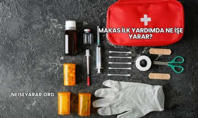 Makas İlk Yardımda Ne İşe Yarar?
