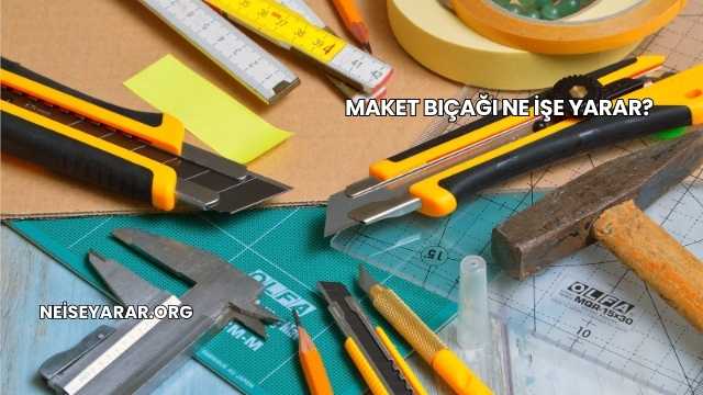 Maket Bıçağı Ne İşe Yarar?