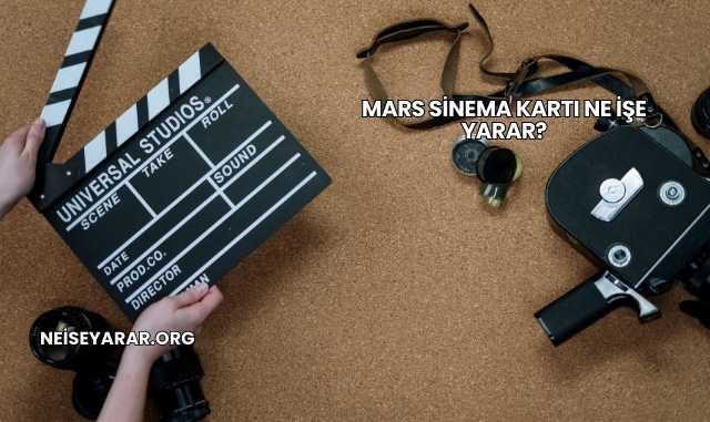 Mars Sinema Kartı Ne İşe Yarar?
