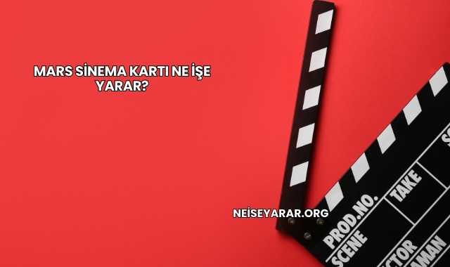 Mars Sinema Kartı Ne İşe Yarar?