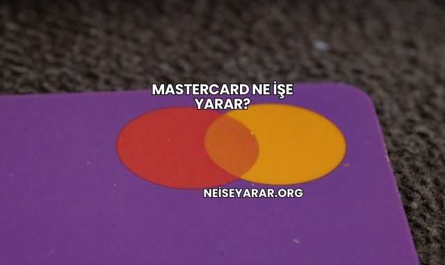 Mastercard Ne İşe Yarar?