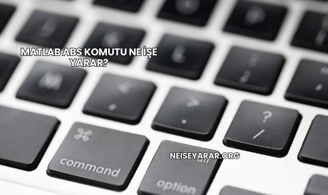 Matlab Abs Komutu Ne İşe Yarar?