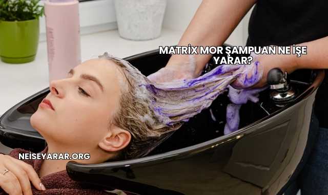 Matrix Mor Şampuan Ne İşe Yarar?