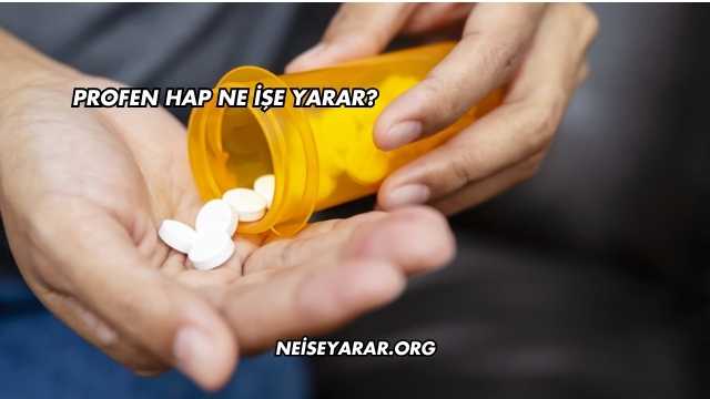 Profen Hap Ne İşe Yarar?