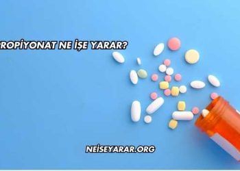 Propiyonat Ne İşe Yarar?