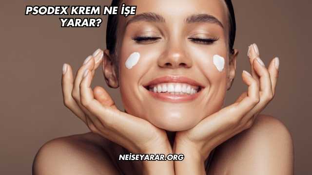 Psodex Krem Ne İşe Yarar?