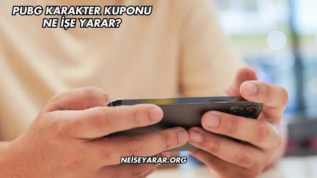 Pubg Karakter Kuponu Ne İşe Yarar?