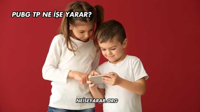 Pubg Tp Ne İşe Yarar?