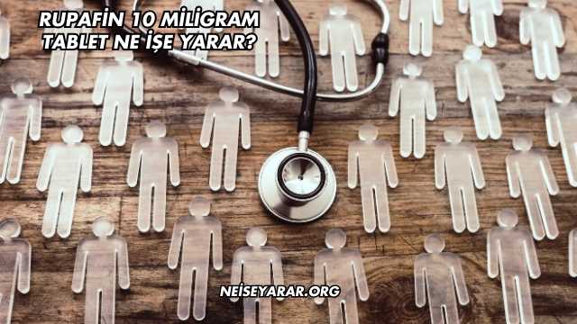 Rupafin 10 Miligram Tablet Ne İşe Yarar?