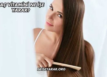 Saç Vitamini Ne İşe Yarar?