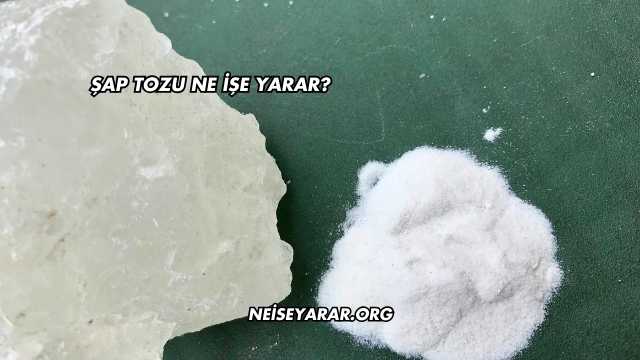 Şap Tozu Ne İşe Yarar?
