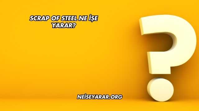 Scrap Of Steel Ne İşe Yarar?