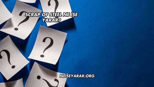 Scrap Of Steel Ne İşe Yarar?