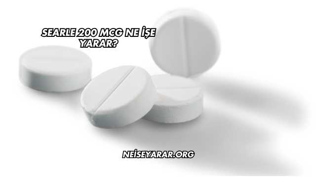 Searle 200 Mcg Ne İşe Yarar?