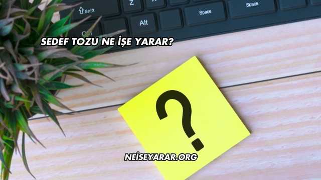 Sedef Tozu Ne İşe Yarar?