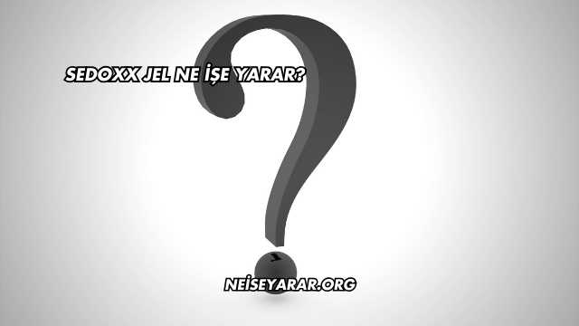 Sedoxx Jel Ne İşe Yarar?