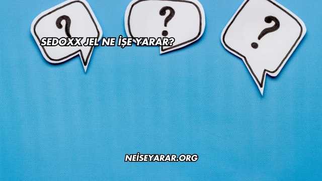 Sedoxx Jel Ne İşe Yarar?