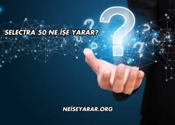 Selectra 50 Ne İşe Yarar?