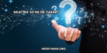 Selectra 50 Ne İşe Yarar?
