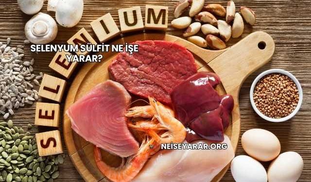 Selenyum Sülfit Ne İşe Yarar?