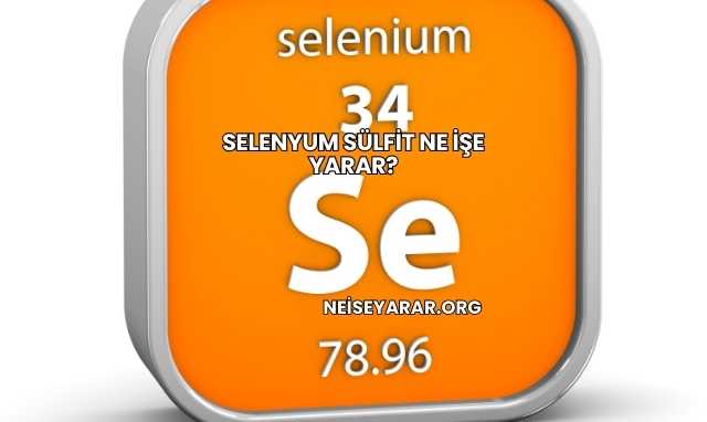 Selenyum Sülfit Ne İşe Yarar?
