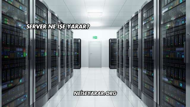 Server Ne İşe Yarar?