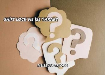 Shift Lock Ne İşe Yarar?