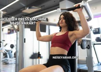 Shoulder Press Machine Ne İşe Yarar?