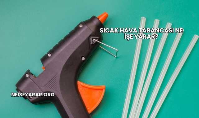 Sıcak Hava Tabancası Ne İşe Yarar?