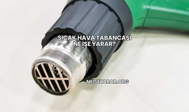 Sıcak Hava Tabancası Ne İşe Yarar?