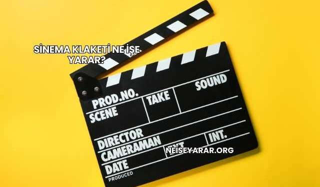 Sinema Klaketi Ne İşe Yarar?