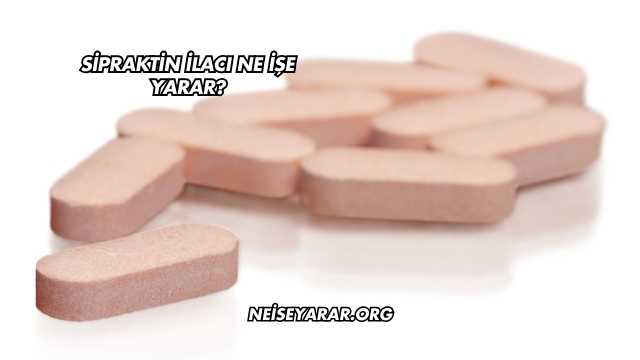 Sipraktin İlacı Ne İşe Yarar?