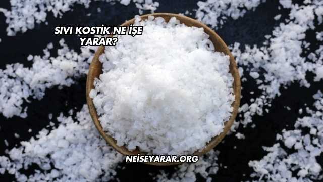 Sıvı Kostik Ne İşe Yarar?