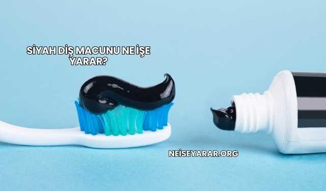 Siyah Diş Macunu Ne İşe Yarar?