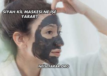 Siyah Kil Maskesi Ne İşe Yarar?