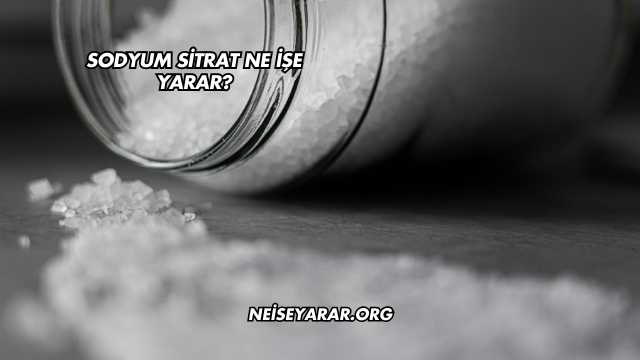 Sodyum Sitrat Ne İşe Yarar?