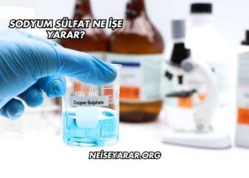 Sodyum Sülfat Ne İşe Yarar?