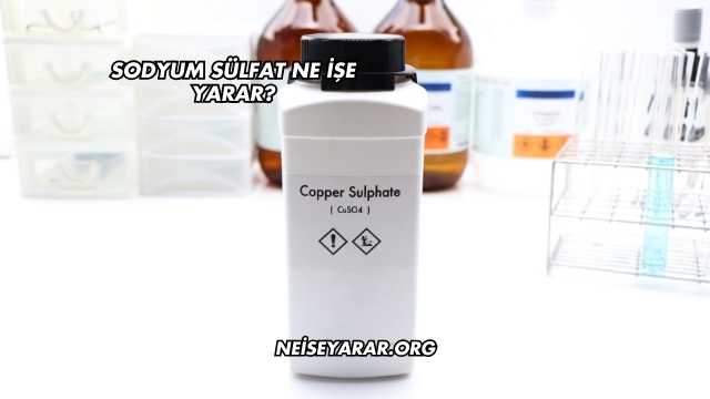 Sodyum Sülfat Ne İşe Yarar?