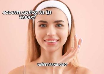 Solante Antiox Ne İşe Yarar?